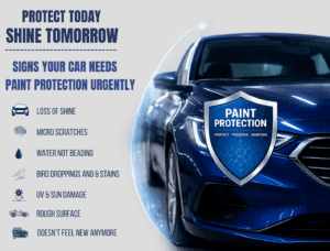 Top Signs Your Car Needs Paint Protection ASAP